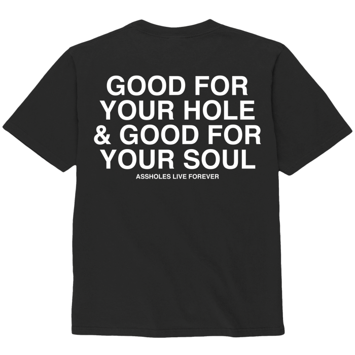 Assholes Live Forever - Good For Your Hole. Good For Your Soul - Small