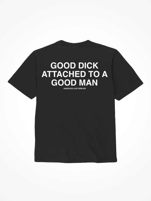Assholes Live Forever - "Good Dick Attached To A Good Man", Small