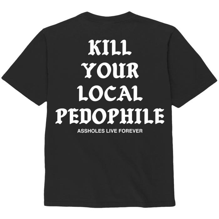 Assholes Live Forever - Kill Your Local Pedophile - Small